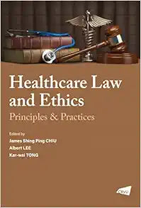 The Healthcare Law and Ethics: Principles & Practices