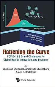 Flattening The Curve: Covid-19 & Grand Challenges For Global Health, Innovation, And Economy (World Scientific Series In Grand Public Policy Challenges Of The 21st Century)