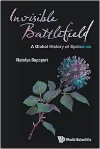 Invisible Battlefield: A Global History of Epidemics
