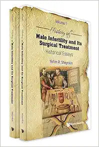 History of Male Infertility and Its Surgical Treatment: Historical Essays: (In 2 Volumes): Volume 1: Infertility and Semen Analysis, Volume 2: Reconstructive Surgery and Varicocele