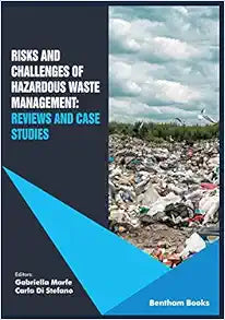 Risks and Challenges of Hazardous Waste Management: Reviews and Case Studies