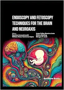 Endoscopy and Fetoscopy Techniques for the Brain and Neuroaxis (Neuroendoscopy and Interventional Pain Medicine)