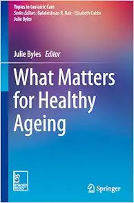 What Matters for Healthy Ageing (Topics in Geriatric Care)