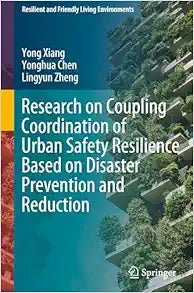 Research on Coupling Coordination of Urban Safety Resilience Based on Disaster Prevention and Reduction (Resilient and Friendly Living Environments)