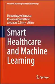 Smart Healthcare and Machine Learning (Advanced Technologies and Societal Change)