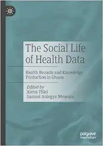The Social Life of Health Data: Health Records and Knowledge Production in Ghana