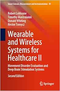 Wearable and Wireless Systems for Healthcare II: Movement Disorder Evaluation and Deep Brain Stimulation Systems (Smart Sensors, Measurement and Instrumentation, 49), 2nd Edition