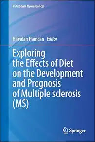 Exploring the Effects of Diet on the Development and Prognosis of Multiple Sclerosis (MS) (Nutritional Neurosciences)