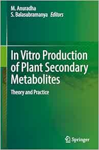 In Vitro Production of Plant Secondary Metabolites: Theory and Practice