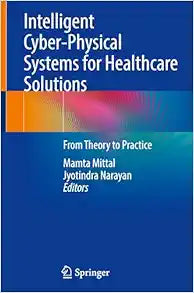 Intelligent Cyber-Physical Systems for Healthcare Solutions: From Theory to Practice