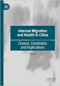 Internal Migration and Health in China: Choices, Constraints and Implications