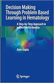 Decision Making Through Problem Based Learning in Hematology: A Step-by-Step Approach in patients with Anemia