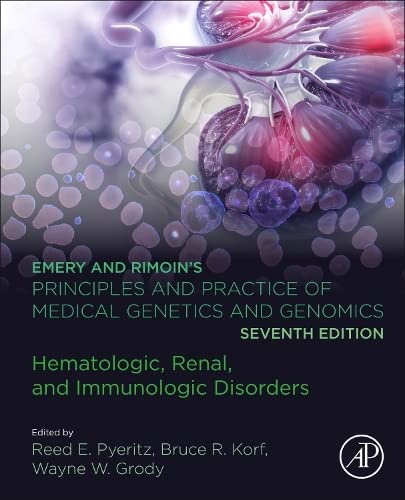 Emery and Rimoin’s Principles and Practice of Medical Genetics and Genomics: Hematologic, Renal, and Immunologic Disorders, 7th Edition