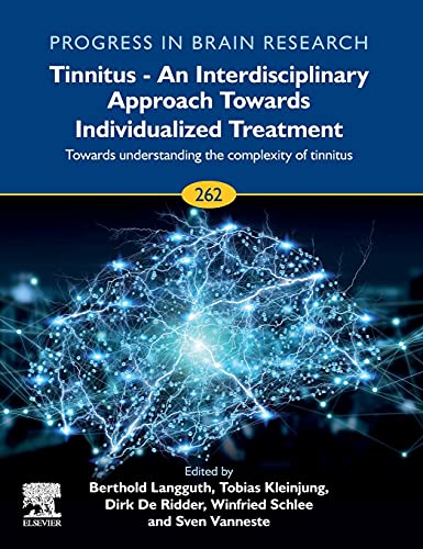 Tinnitus – An Interdisciplinary Approach Towards Individualized Treatment: Towards Understanding the Complexity of Tinnitus (Volume 262) (Progress in Brain Research, Volume 262)
