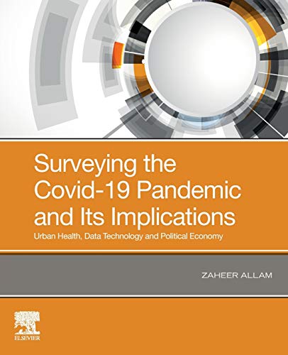Surveying the Covid-19 Pandemic and Its Implications: Urban Health, Data Technology and Political Economy