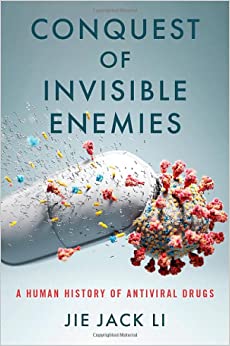 Conquest of Invisible Enemies: A Human History of Antiviral Drugs