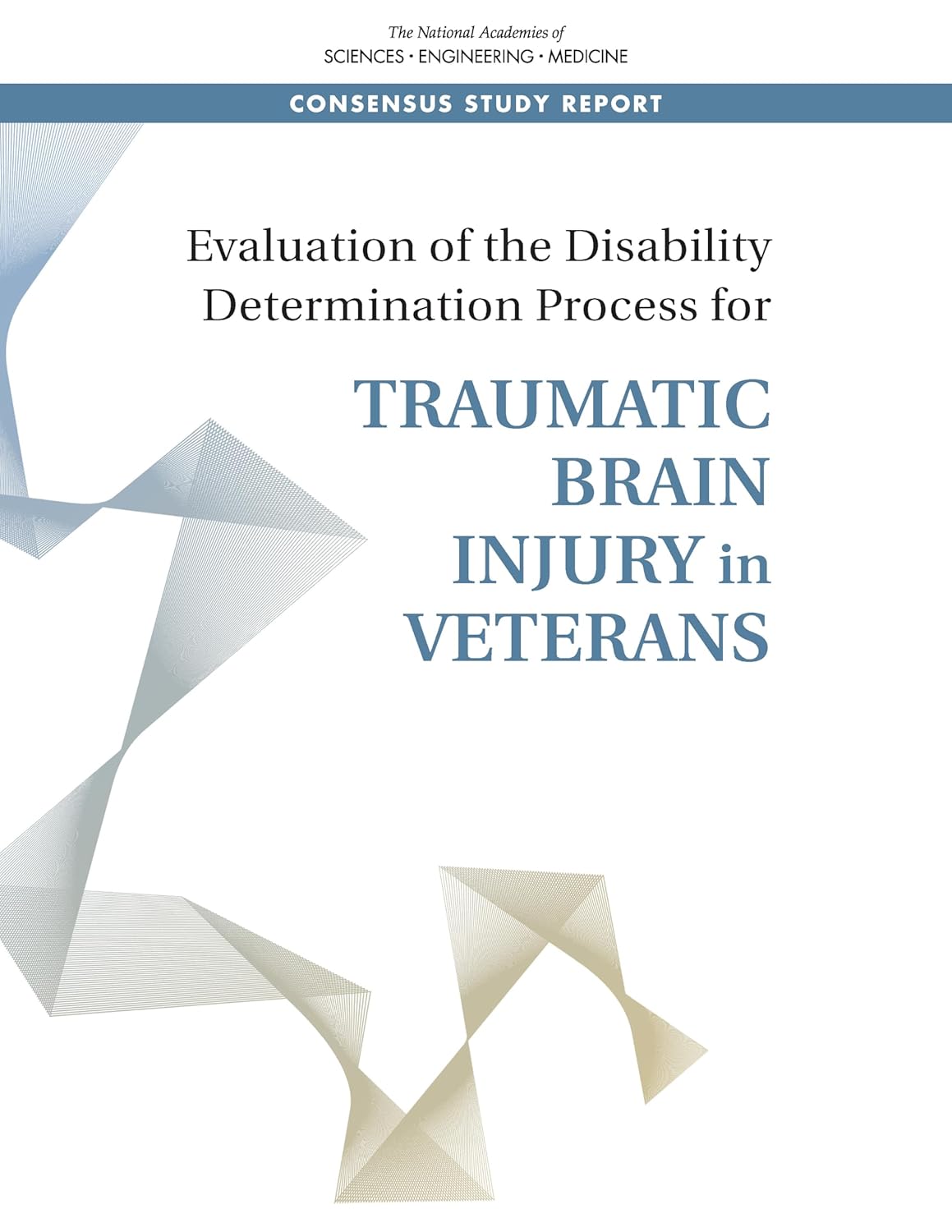 Evaluation of the Disability Determination Process for Traumatic Brain Injury in Veterans (Concensus Study Report)