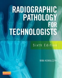 Radiographic Pathology for Technologists, 6th Edition