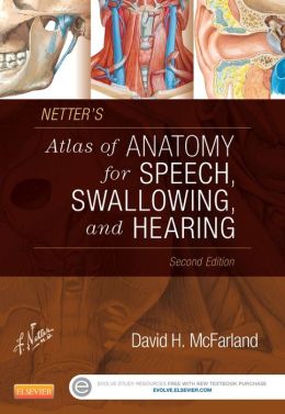 Netter’s Atlas of Anatomy for Speech, Swallowing, and Hearing, 2nd Edition