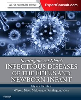 Remington and Klein’s Infectious Diseases of the Fetus and Newborn Infant, 8th Edition
