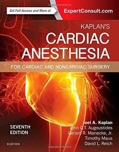 Kaplan’s Cardiac Anesthesia: In Cardiac and Noncardiac Surgery, 7th Edition