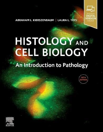 Histology and Cell Biology: An Introduction to Pathology, 5th Edition