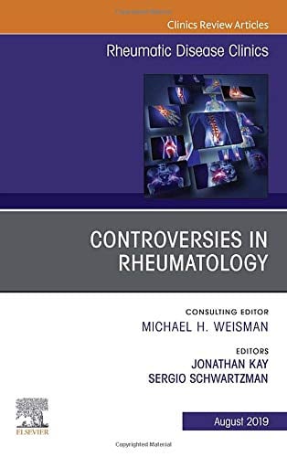 Controversies in Rheumatology, An Issue of Rheumatic Disease Clinics of North America (Volume 45-3) (The Clinics: Internal Medicine, Volume 45-3)