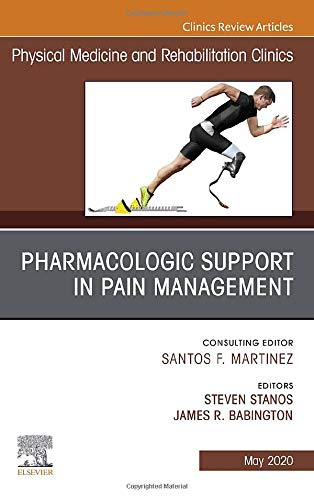 Pharmacologic Support in Pain Management, An Issue of Physical Medicine and Rehabilitation Clinics of North America (Volume 31-2) (The Clinics: Radiology, Volume 31-2)