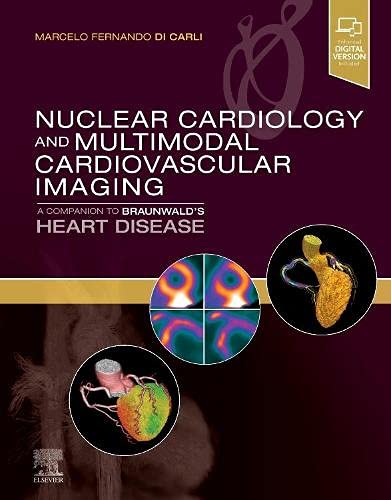 Nuclear Cardiology and Multimodal Cardiovascular Imaging: A Companion to Braunwald’s Heart Disease