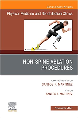 Non-Spine Ablation Procedures, An Issue of Physical Medicine and Rehabilitation Clinics of North America (Volume 32-4) (The Clinics: Radiology, Volume 32-4)
