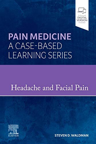 Pain Medicine: Headache and Facial Pain – A Volume in Pain Medicine : A Case Based Learning series