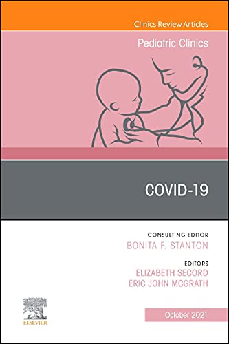 Covid-19, An Issue of Pediatric Clinics of North America (Volume 68-5) (The Clinics: Internal Medicine, Volume 68-5)