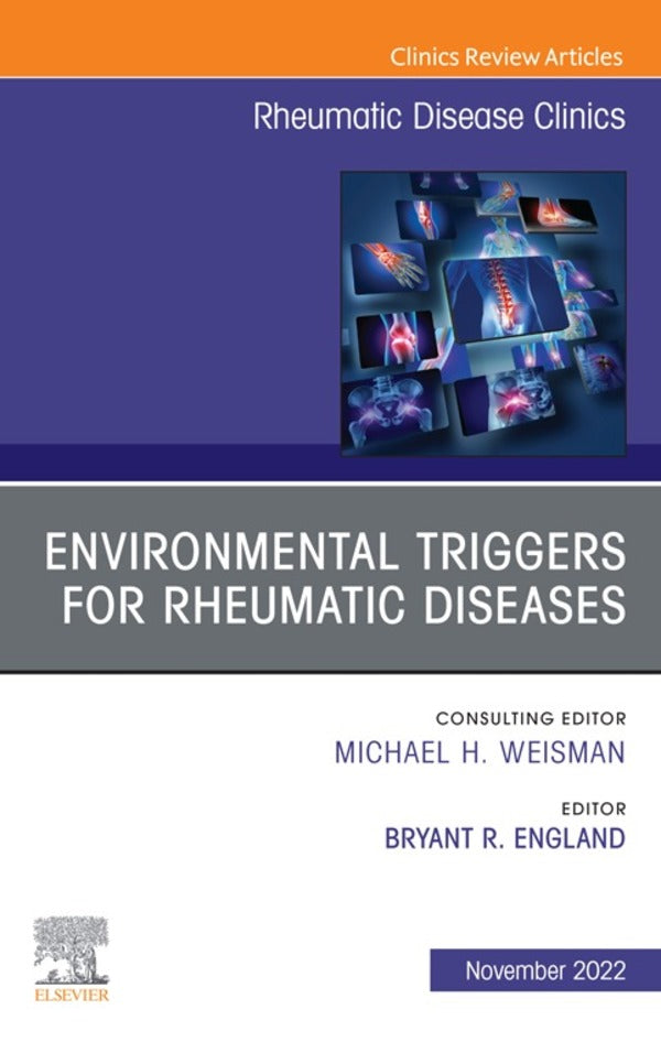 Environmental Triggers for Rheumatic Diseases, An Issue of Rheumatic Disease Clinics of North America