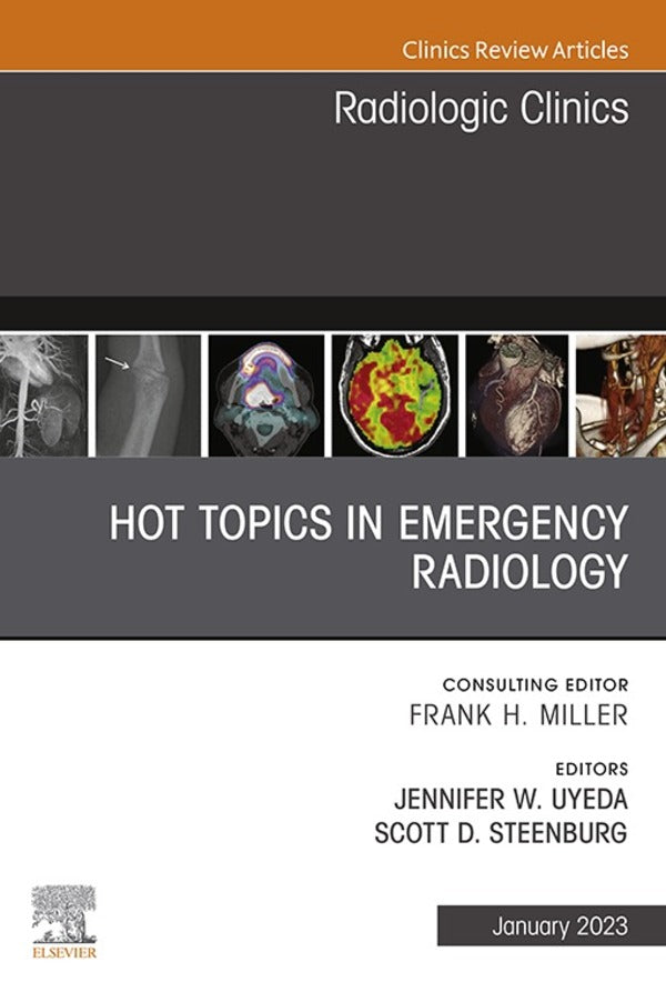 Hot Topics in Emergency Radiology, An Issue of Radiologic Clinics of North America