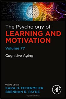 Cognitive Aging (Volume 77) (Psychology of Learning and Motivation, Volume 77)