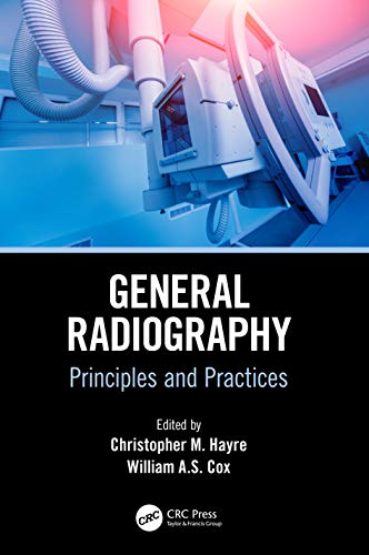 General Radiography: Principles and Practices (Medical Imaging in Practice)