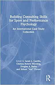 Building Consulting Skills for Sport and Performance Psychology: An International Case Study Collection
