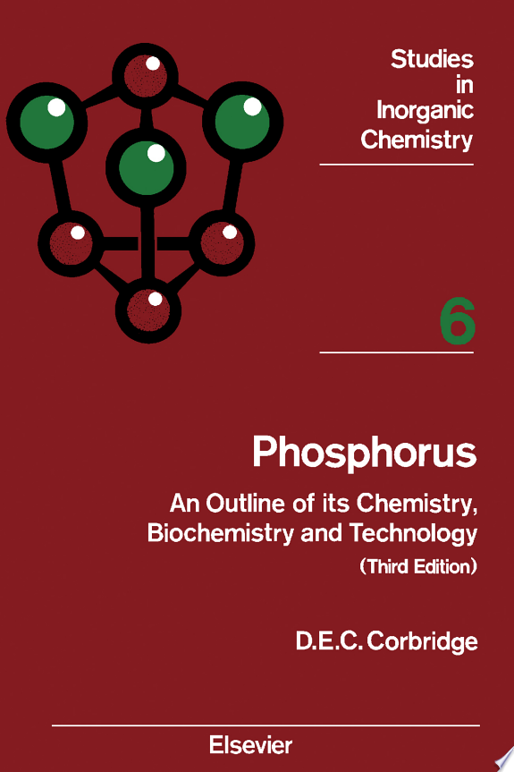 Phosphorus: An Outline of Its Chemistry, Biochemistry and Technology, 3rd Edition