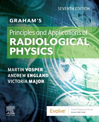 Graham’s Principles and Applications of Radiological Physics, 7th Edition
