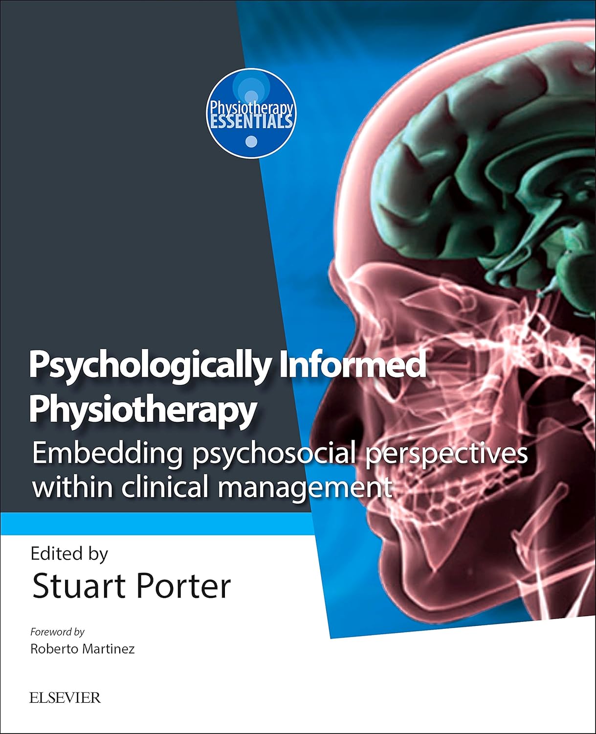 Psychologically Informed Physiotherapy: Embedding psychosocial perspectives within clinical management (Physiotherapy Essentials)