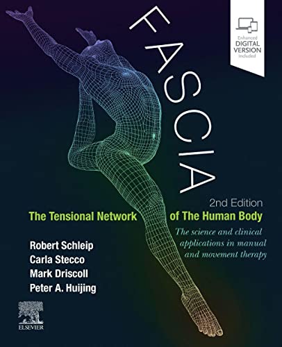 Fascia: The Tensional Network of the Human Body: The science and clinical applications in manual and movement therapy, 2nd edition