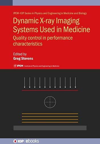 Dynamic X-ray Imaging Systems Used in Medicine: Quality control in performance characteristics (IOP ebooks)