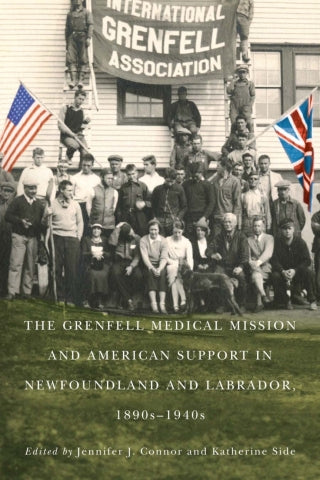 The Grenfell Medical Mission and American Support in Newfoundland and Labrador, 1890s-1940s, 3rd Edition