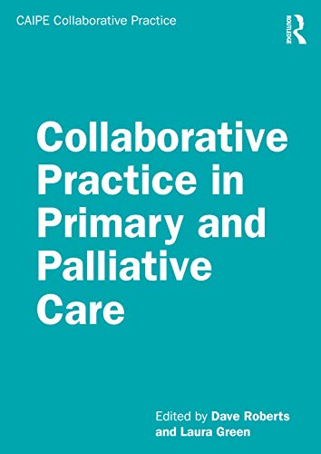 Collaborative Practice in Palliative Care (CAIPE Collaborative Practice Series)