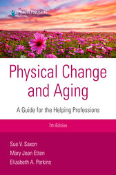 Physical Change and Aging, Seventh Edition (7th ed.) : A Guide for Helping Professions