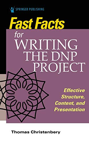 Fast Facts for Writing the DNP Project: Effective Structure, Content, and Presentation