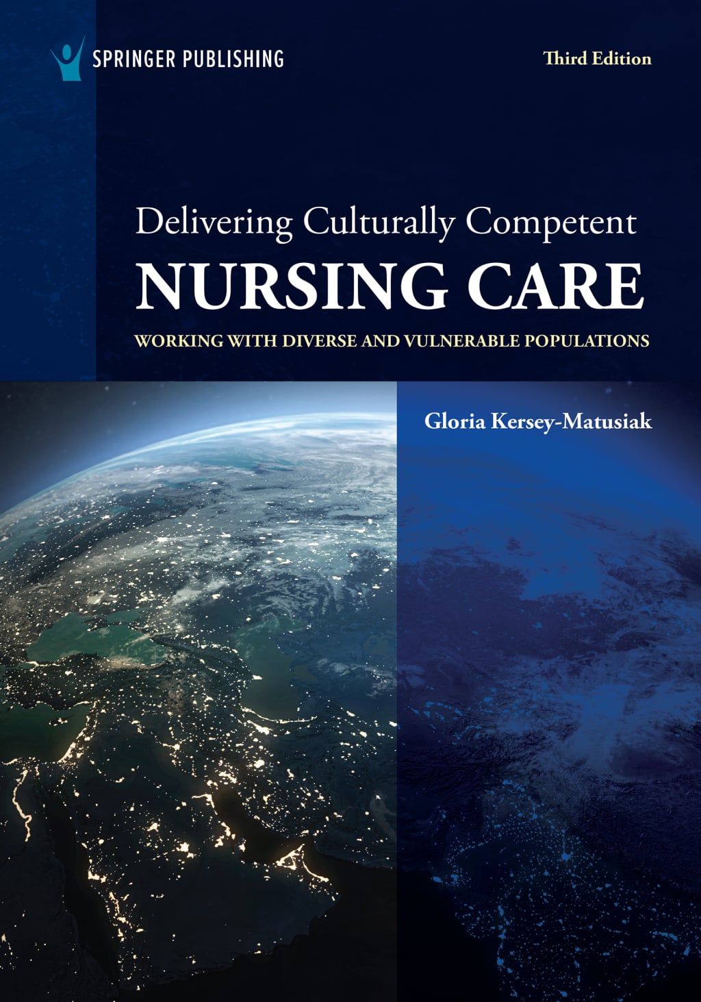 Delivering Culturally Competent Nursing Care: Working with Diverse and Vulnerable Populations, 3rd Edition