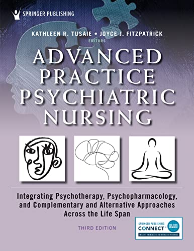 Advanced Practice Psychiatric Nursing, Third Edition: Integrating Psychotherapy, Psychopharmacology, and Complementary and Alternative Approaches Across the Life Span