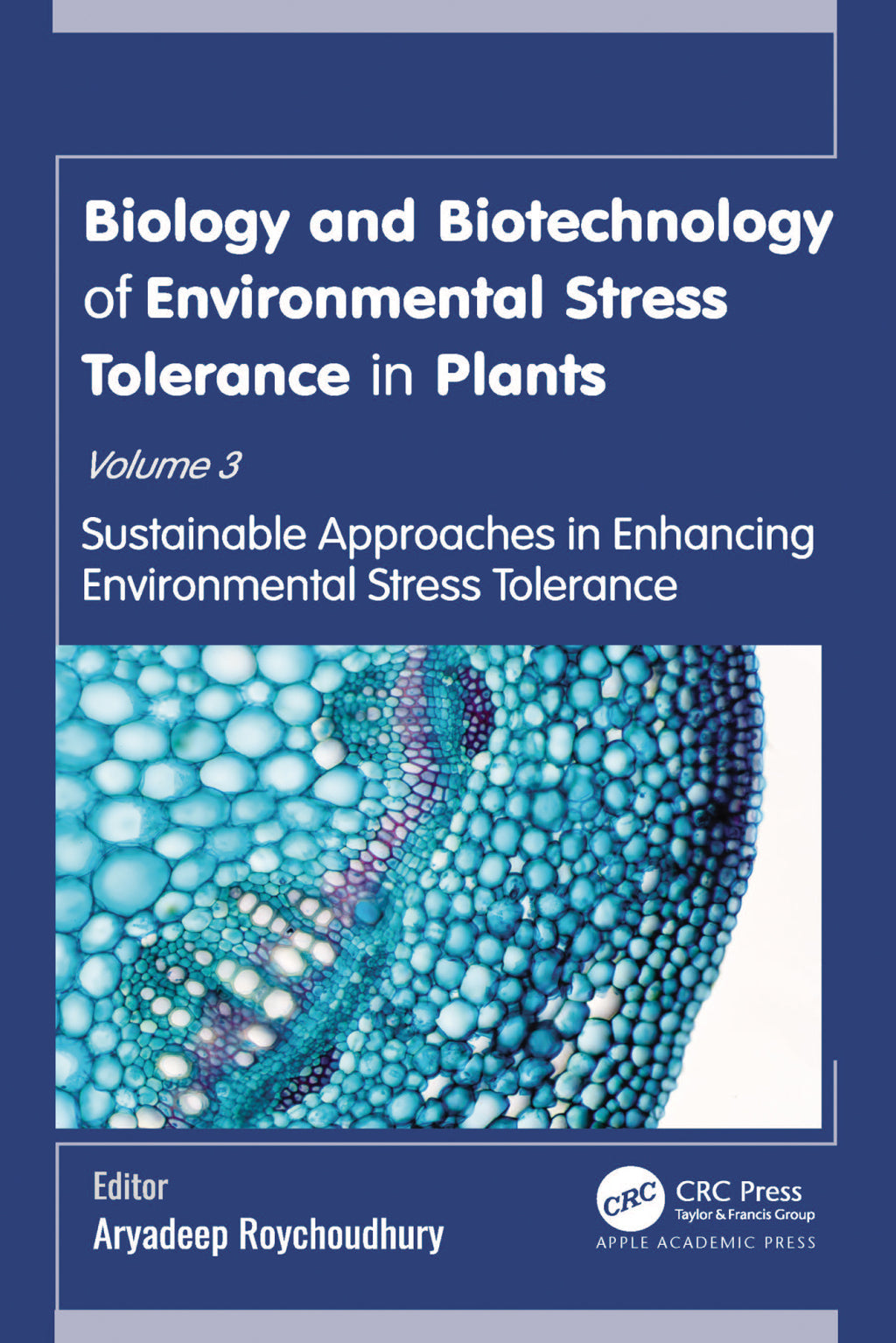 Biology and Biotechnology of Environmental Stress Tolerance in Plants Volume 3: Sustainable Approaches for Enhancing Environmental Stress Tolerance