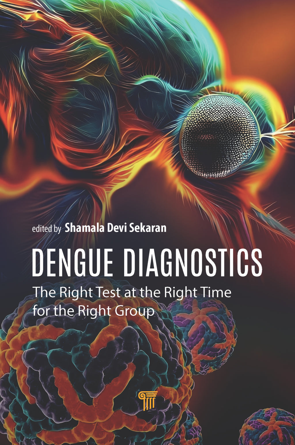 Dengue Diagnostics: The Right Test at the Right Time for the Right Group